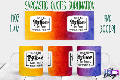 Sarcastic Mug | Sarcastic Quotes Sublimation | 11 oz 15 oz | Sassy Sayings Design Sublimation The T Store Design 
