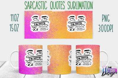 Sarcastic Mug | Sarcastic Quotes Sublimation | 11 oz 15 oz | Sassy Sayings Design Sublimation The T Store Design 