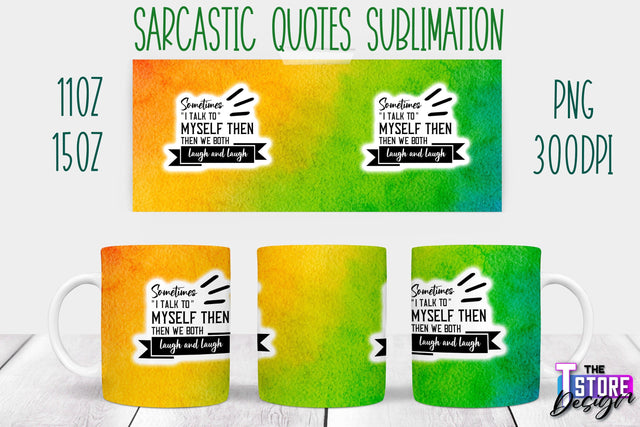 Sarcastic Mug | Sarcastic Quotes Sublimation | 11 oz 15 oz | Sassy Sayings Design Sublimation The T Store Design 