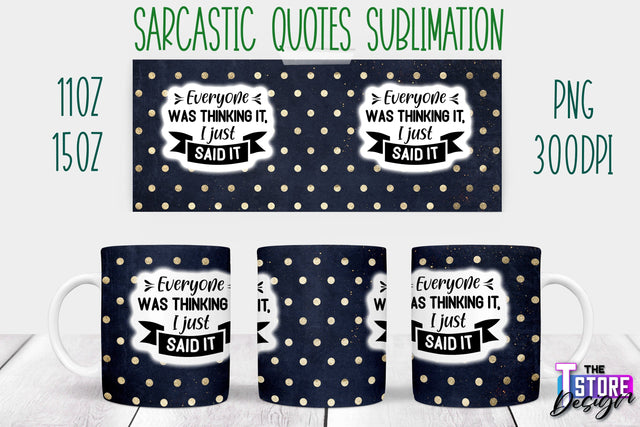 Sarcastic Mug | Sarcastic Quotes Sublimation | 11 oz 15 oz | Sassy Sayings Design Sublimation The T Store Design 