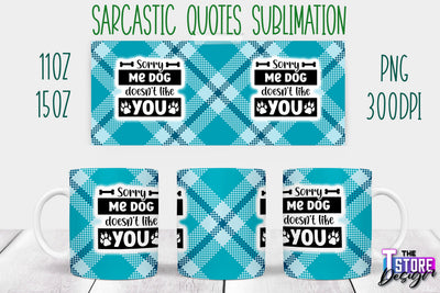 Sarcastic Mug | Sarcastic Quotes Sublimation | 11 oz 15 oz | Sassy Sayings Design Sublimation The T Store Design 
