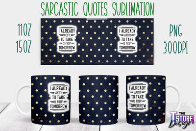 Sarcastic Mug | Sarcastic Quotes Sublimation | 11 oz 15 oz | Sassy Sayings Design Sublimation The T Store Design 