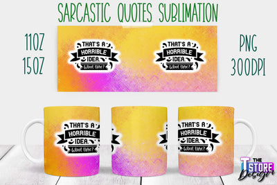 Sarcastic Mug | Sarcastic Quotes Sublimation | 11 oz 15 oz | Sassy Sayings Design Sublimation The T Store Design 