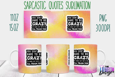 Sarcastic Mug | Sarcastic Quotes Sublimation | 11 oz 15 oz | Sassy Sayings Design Sublimation The T Store Design 
