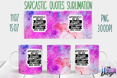 Sarcastic Mug | Sarcastic Quotes Sublimation | 11 oz 15 oz | Sassy Sayings Design Sublimation The T Store Design 