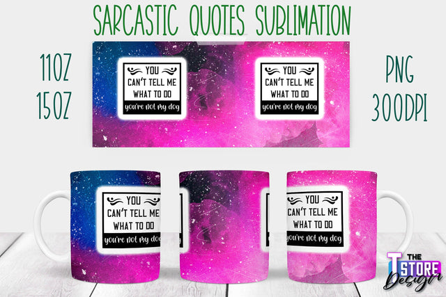 Sarcastic Mug | Sarcastic Quotes Sublimation | 11 oz 15 oz | Sassy Sayings Design Sublimation The T Store Design 