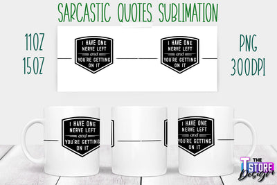 Sarcastic Mug | Sarcastic Quotes Sublimation | 11 oz 15 oz | Sassy Sayings Design Sublimation The T Store Design 