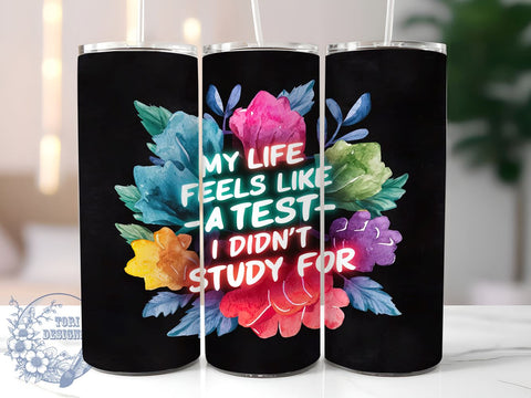 Sarcastic Quote 20oz Skinny Tumbler, My Life Feels Like A Test Tumbler Png, Straight & Tapered Tumbler Wrap, Instant Digital Download Sublimation ToriDesigns 