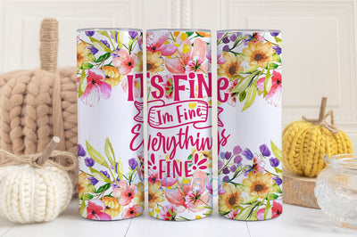 Sarcastic Quote It's Fine I'm Fine Everything Is Fine 20 Oz Skinny Tumbler Sublimation Design Digital Png Straight Wrap Waterslide Download Sublimation BouDesign 