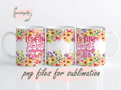 Sarcastic Quote It's Fine I'm Fine Everything Is Fine Mug Wrap Design, Instant Digital Design Download Mug Wrap Design, Mug Design PNG Sublimation PrintingLife 