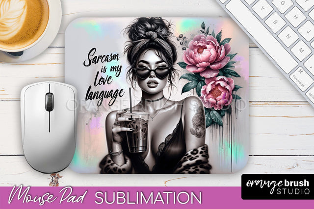 Sarcastic Quote Mouse Pad PNG - Sassy Girl Sublimation Sublimation OrangeBrushStudio 