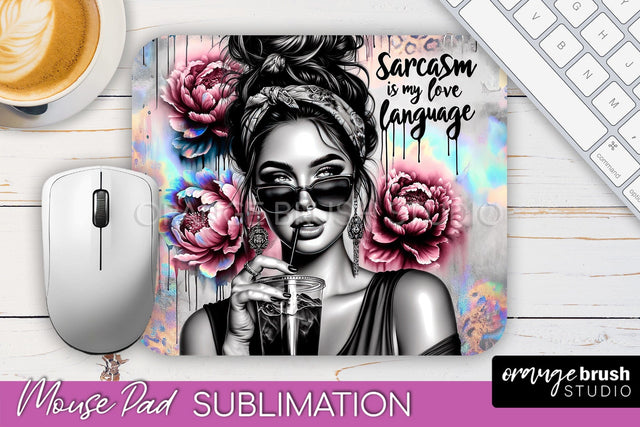 Sarcastic Quote Mouse Pad PNG - Sassy Girl Sublimation Sublimation OrangeBrushStudio 