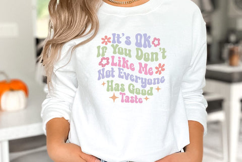 Sarcastic Quote SVG, It's Ok If You Don't Like Me Not Everyone Has Good Taste SVG FiveStarCrafting 