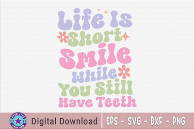 Sarcastic Quote SVG, Life Is Short Smile While You Still Have Teeth SVG FiveStarCrafting 