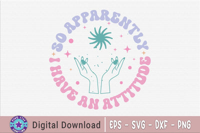 Sarcastic Quote SVG, So Apparently I Have An Attitude SVG FiveStarCrafting 