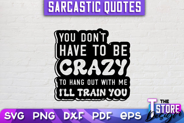 Sarcastic Quotes SVG | Funny Quotes SVG | SVG File SVG The T Store Design 