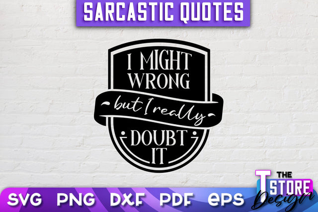 Sarcastic Quotes SVG | Funny Quotes SVG | SVG File SVG The T Store Design 