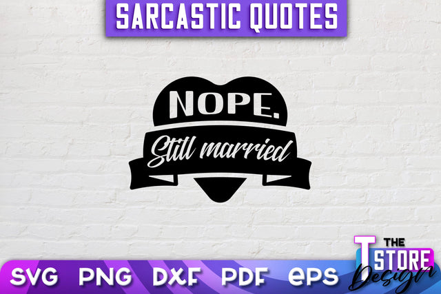 Sarcastic Quotes SVG | Funny Quotes SVG | SVG File SVG The T Store Design 