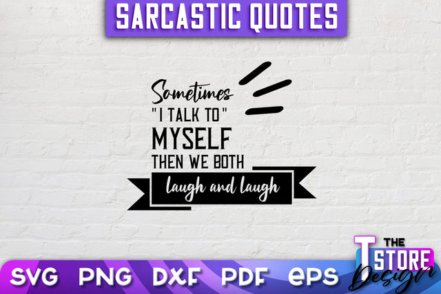 Sarcastic Quotes SVG | Funny Quotes SVG | SVG File SVG The T Store Design 