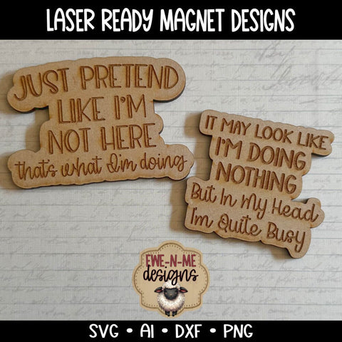 Sarcastic Quotes SVG Laser Cut Files | Pretend I'm Not Here, Quite Busy SVG Ewe-N-Me Designs 