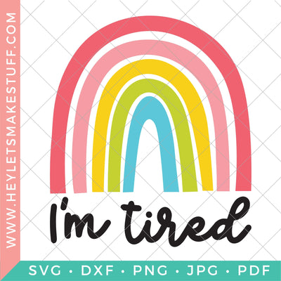 Sarcastic Rainbow - I'm Tired SVG Hey Let's Make Stuff 