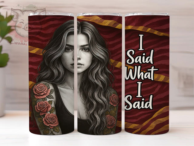 Sarcastic Sassy Tattoo Girl Tumbler, Tattoo Girl Wrap, I Said What I Said, 20oz Sublimation, Sassy Girl Cup, Edgy Tumbler Design, Bold Girl Drinkware Sublimation Lara' s Designs 