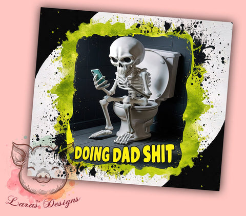 Sarcastic Skeleton 20 oz Skinny Tumbler Sublimation Design, Straight & Tapered Tumbler Png, Doing Dad Shit Tumbler Png, Digital Download PNG Sublimation Lara' s Designs 