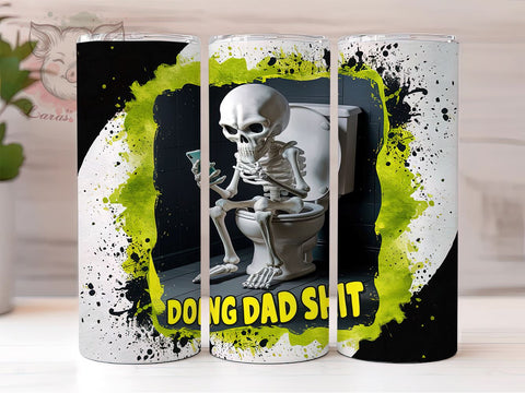 Sarcastic Skeleton 20 oz Skinny Tumbler Sublimation Design, Straight & Tapered Tumbler Png, Doing Dad Shit Tumbler Png, Digital Download PNG Sublimation Lara' s Designs 