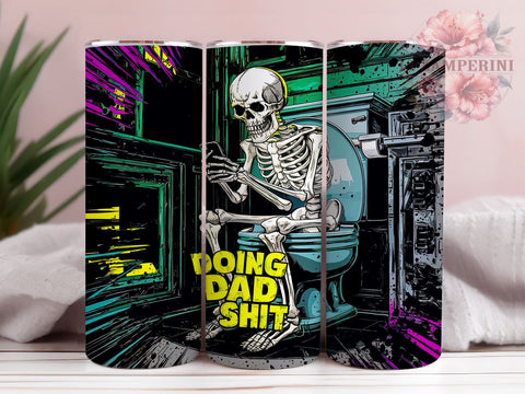 Sarcastic Skeleton 20oz Tumbler Wrap PNG, Doing Dad Shit Tumbler PNG Sublimation Design, Straight & Tapered Tumbler Wrap, Instant Digital Download Sublimation Li Zamperini 
