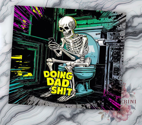 Sarcastic Skeleton 20oz Tumbler Wrap PNG, Doing Dad Shit Tumbler PNG Sublimation Design, Straight & Tapered Tumbler Wrap, Instant Digital Download Sublimation Li Zamperini 