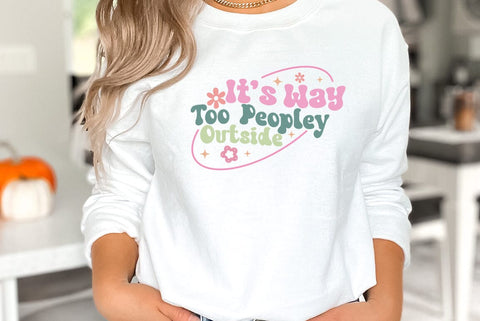 Sarcastic SVG, It's Way Too Peopley Outside SVG FiveStarCrafting 