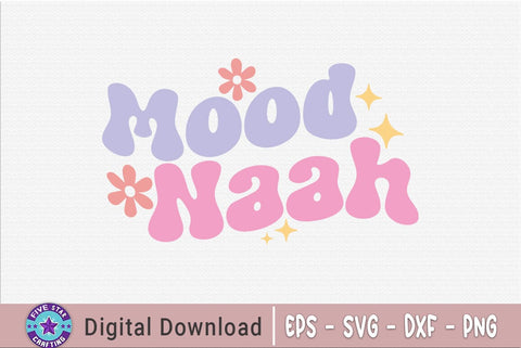 Sarcastic SVG, Mood Naah SVG FiveStarCrafting 