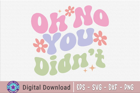 Sarcastic SVG, Oh No You Didn't SVG FiveStarCrafting 
