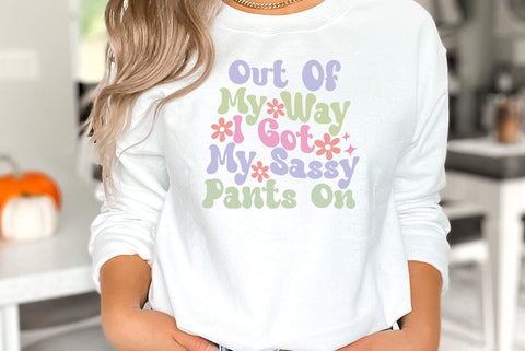 Sarcastic SVG, Out Of My Way I Got My Sassy Pants On SVG FiveStarCrafting 