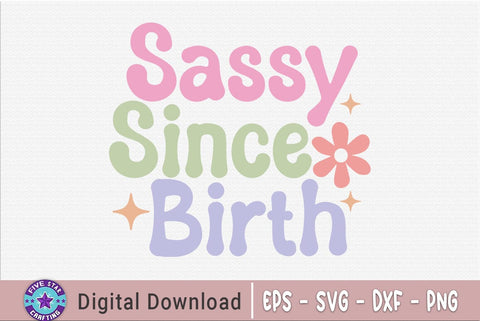 Sarcastic SVG, Sassy Since Birth SVG FiveStarCrafting 