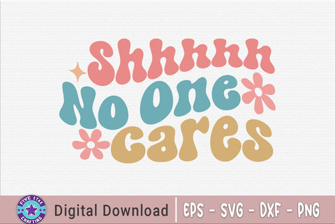 Sarcastic SVG, Shhhhh No One Cares SVG FiveStarCrafting 