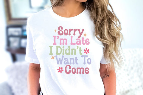 Sarcastic SVG, Sorry Im Late I Didn't Want To Come SVG FiveStarCrafting 