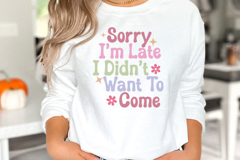 Sarcastic SVG, Sorry Im Late I Didn't Want To Come SVG FiveStarCrafting 