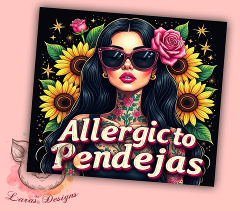 Sarcastic Tumbler, Allergic to Pendejas, 20oz Tumbler Wrap, Funny Drinkware, Sassy Quotes, Unique Gifts, Custom Sublimation Sublimation Lara' s Designs 