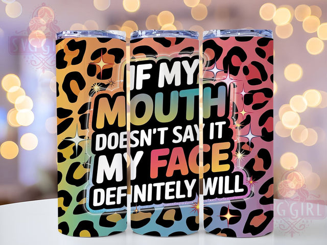 Sarcastic Tumbler, Funny Cup, Mouth Doesn't Say It, 20oz Tumbler Wrap, PNG Sublimation, Gift Idea, Humor Mug, Sarcastic Gift Sublimation SvggirlplusArt 