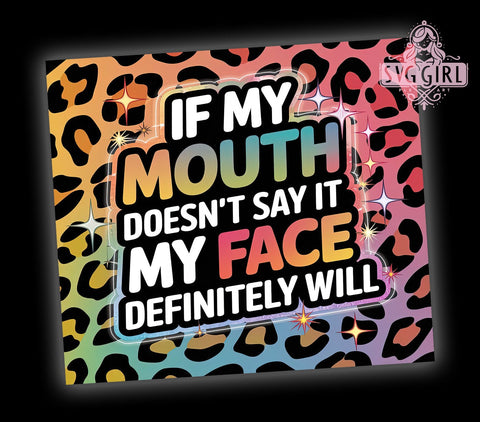 Sarcastic Tumbler, Funny Cup, Mouth Doesn't Say It, 20oz Tumbler Wrap, PNG Sublimation, Gift Idea, Humor Mug, Sarcastic Gift Sublimation SvggirlplusArt 