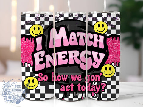 Sarcastic Tumbler, Funny Drinkware, 20oz Tumbler, Sublimation Design, Energy Match, Humor Gift, Coffee Cup, Personalized Tumbler Sublimation ToriDesigns 