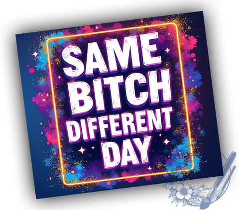 Sarcastic Tumbler, Same Bitch Different Day, 20oz Tumbler, Sublimation Design, Funny Mug, Sassy Drinkware, Daily Humor, Personalized Tumbler Sublimation ToriDesigns 