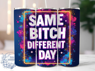 Sarcastic Tumbler, Same Bitch Different Day, 20oz Tumbler, Sublimation Design, Funny Mug, Sassy Drinkware, Daily Humor, Personalized Tumbler Sublimation ToriDesigns 