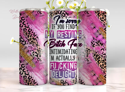 Sarcastic Tumbler Wrap 20oz Skinny Tumbler Resting Bitchface I'm Sorry If You Find My Face Intimidating Sublimation Design PNG Download Sublimation WillowSageDesign 