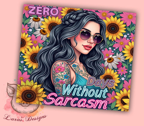 Sarcastic Tumbler, Zero Days Without Sarcasm, 20oz Tumbler Wrap, Funny Drinkware, Sarcasm Quotes, Unique Gifts, Custom Sublimation Sublimation Lara' s Designs 