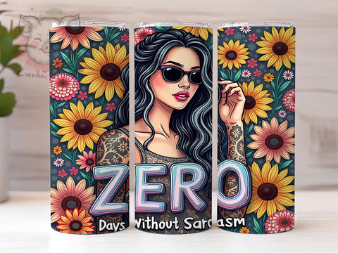 Sarcastic Tumbler, Zero Days Without Sarcasm, 20oz Tumbler Wrap, Funny Drinkware, Sarcasm Quotes, Unique Gifts, Custom Sublimation Sublimation Lara' s Designs 
