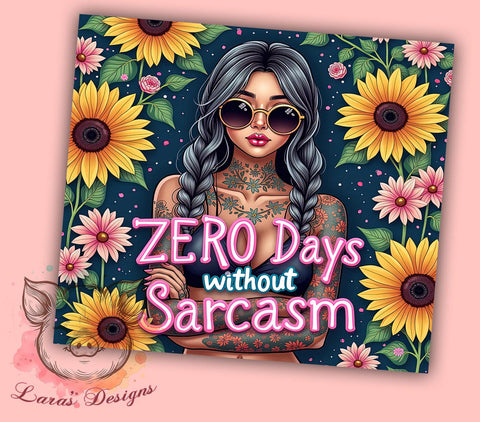 Sarcastic Tumbler, Zero Days Without Sarcasm, 20oz Tumbler Wrap, Funny Drinkware, Sarcasm Quotes, Unique Gifts, Custom Sublimation Sublimation Lara' s Designs 