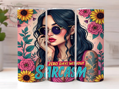 Sarcastic Tumbler, Zero Days Without Sarcasm, 20oz Tumbler Wrap, Funny Drinkware, Sarcasm Quotes, Unique Gifts, Custom Sublimation Sublimation Lara' s Designs 