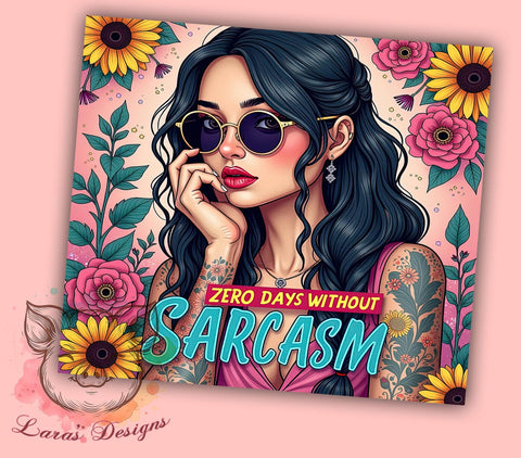 Sarcastic Tumbler, Zero Days Without Sarcasm, 20oz Tumbler Wrap, Funny Drinkware, Sarcasm Quotes, Unique Gifts, Custom Sublimation Sublimation Lara' s Designs 